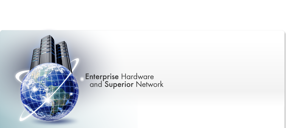 Enterprise Class Hardware And Superior Network